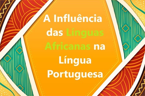 A Influência das Línguas Africanas na Língua Portuguesa