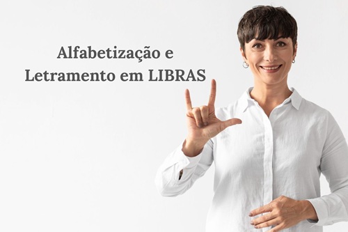 Alfabetização e Letramento em LIBRAS